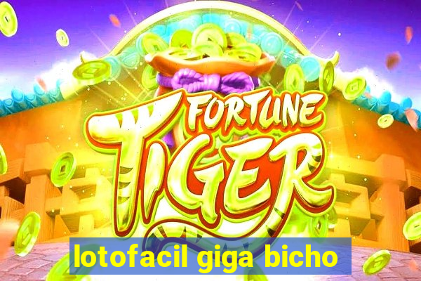 lotofacil giga bicho